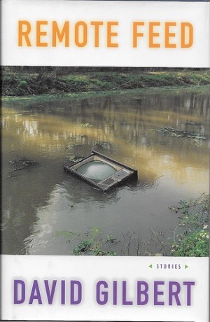 Remote Feed: Stories (SIGNED COPY)by: Gilbert, David