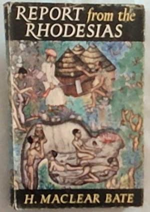 Report from the Rhodesiasby: H. Maclear Bate