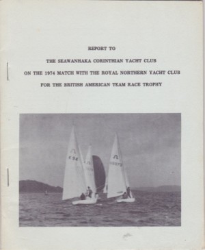 Report to the Seawanhaka Corinthian Yacht Club on the 1974 Match with the Royal Northern Yacht Club for the British American Team Race Trophyby: N/A