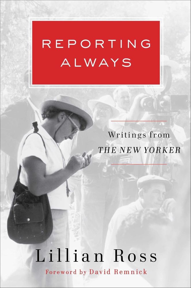 Reporting Always: Writings from The New Yorkerby: Lillian Ross, David Remnick (Foreword) Reporting Always: Writings from The New Yorkerby: Lillian Ross, David Remnick (Foreword)