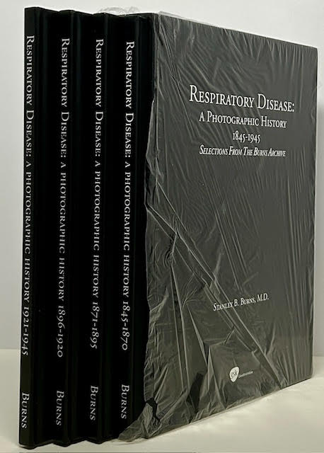 Respiratory Disease: A Photographhic History 1845-1945, Selections From the Burns Archive (4 volume set) (SIGNED)by: Burns M.D., Stanley B.