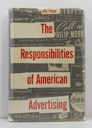 Responsibilities of American Advertising - Private Control and Public Influence 1920-1940, The (SIGNED COPY)by: Pease, Otis