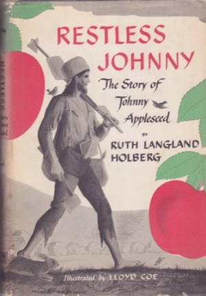 Restless Johnny: The Story of Johnny Appleseedby: Holberg, Ruth Langland