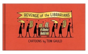 Revenge of the Librariansby: Tom Gauld