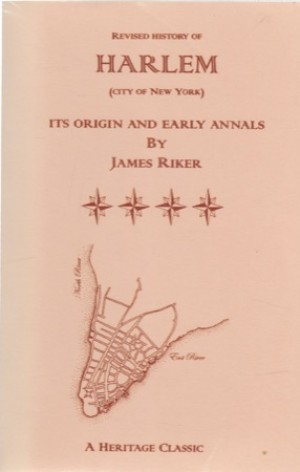 Revised History of Harlem (City Of New York): Its Origin And Early Annals - Volume 1by: Riker, James