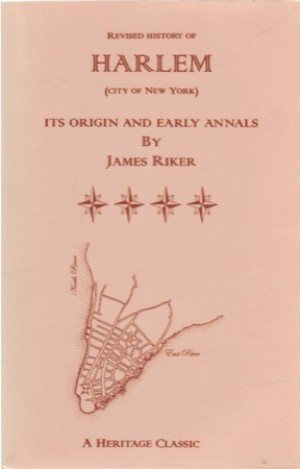 Revised History of Harlem (City Of New York): Its Origin And Early Annals - Volume 2by: Riker, James