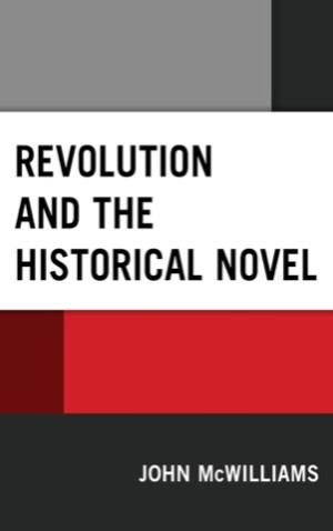 Revolution and the Historical Novelby: John McWilliams 
