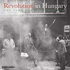 Revolution in Hungary: The 1956 Budapest Uprisingby: Erich Lessing 