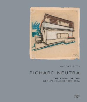 Richard Neutra: The Story of the Berlin Houses 1920-1924by: Roth, Harriet