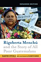 Rigoberta Menchu and the Story of All Poor Guatemalans (SIGNED BY AUTHOR)by: Stoll, David