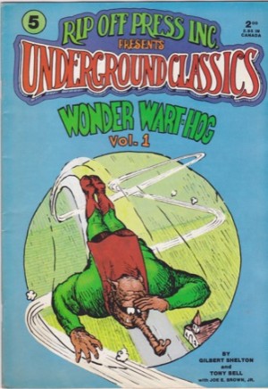 Rip Off Press Inc. Presents Underground Classics # 5: Wonder Wart-Hog Vol.1by: Gilbert Shelton and Tony Bell
