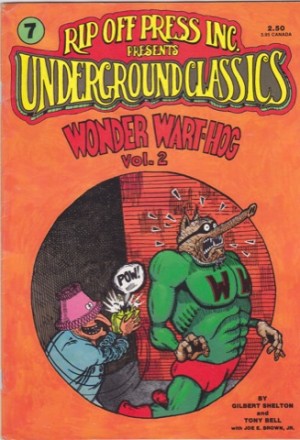 Rip Off Press Inc. Presents Underground Classics # 7: Wonder Wart-Hog Vol.2by: Gilbert Shelton and Tony Bell