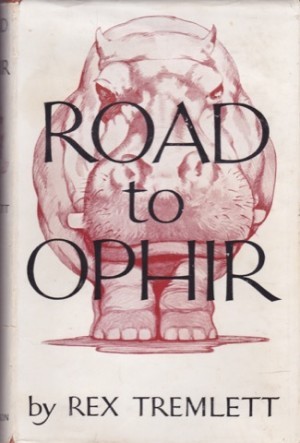 Road To Ophir: The Autobiography Of A Prospector by: Rex Tremlett 