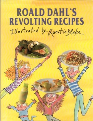 Roald Dahl's Revolting Recipesby: Roald Dahl/Quentin Blake