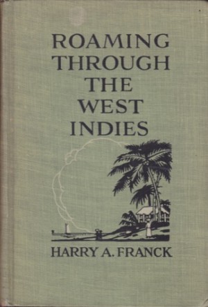 Roaming through the West Indiesby: Franck, Harry A. 