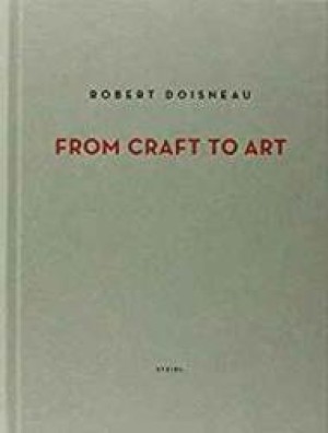 Robert Doisneau: From Craft to Artby: ChEvrier, Jean-FranAois