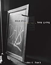 Robert Frank: Hold Still, Keep Goingby: Ute Eskildsen, Christoph Ribbat , et al.