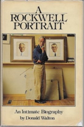 Rockwell Portrait, A - An Intimate Biography by: Walton, Donald