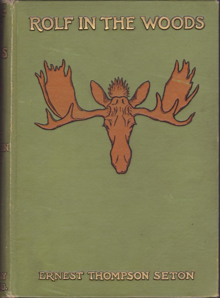 Rolf in the Woods: The adventures of a boy Scout with Indian Quonab and Little Dog Skookumby: Seton, Ernest Thompson