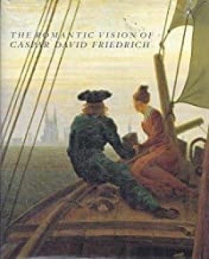 Romantic Vision of Caspar David Friedrich, Theby: Rosenblum, Robert and Boris Asvarishch
