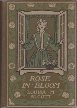 Rose In Bloom: A Sequel to Eight Cousinsby: Alcott Louisa May