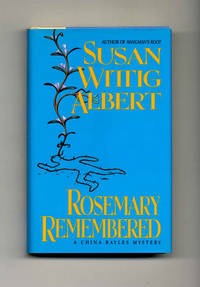 Rosemary Remembered: China Bayles Mystery (SIGNED COPY)by: Albert, Susan Wittig