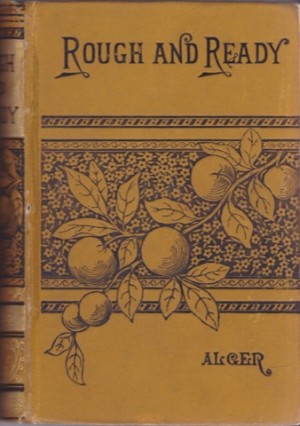 Rough and Ready: Or Life Among the New York Newsboys by: Alger Jr., Horatio 