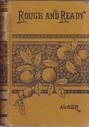 Rough and Ready: Or Life Among the New York Newsboys by: Alger Jr., Horatio 