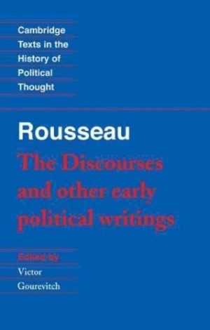 Rousseau-The Discourses and Other Early Political Thought by: Rousseau, Jean-Jacques; Gourevitch, Victor 