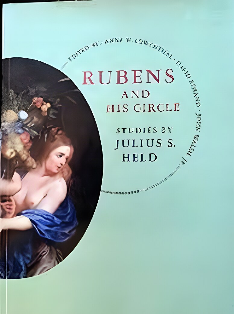 Rubens and His Circle: Studies by Julius S. Held (INSCRIBED)by: Lowenthal, Anne W., David Rosand, John Walsh Jr.