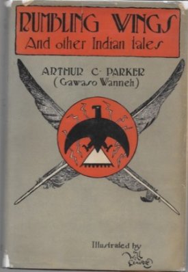Rumbling Wings and Other Indian Talesby: Parker, Arthur C. 
