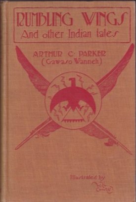 Rumbling Wings and Other Indian Talesby: Parker, Arthur C. 