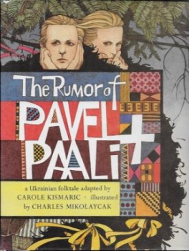 Rumor of Pavel and Paali, The: A Ukrainian Folktaleby: Kismaric, Carol/Charles Mikolaycak