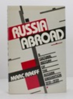 Russia Abroad: A Cultural History of the Russian Emigration, 1919-1939by: Raeff, Marc