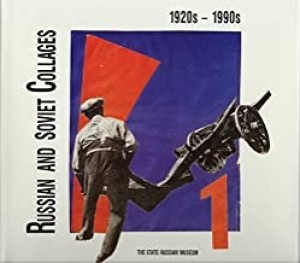 Russian and Soviet Collages : 1920s - 1990sby: Vasily Elkin/ et al