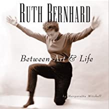 Ruth Bernhard: Between Art and Lifeby: Margaretta Mitchell and Ruth Bernhard