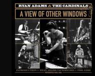Ryan Adams & the Cardinals : A View of Other Windowsby: Casal, Neal