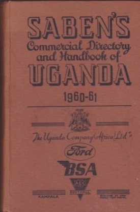 SABEN'S COMMERCIAL DIRECTORY AND HANDBOOK OF UGANDA 1960-61by: SIMPSON, J. T (forward) G. P. Saben ( Ed.) 