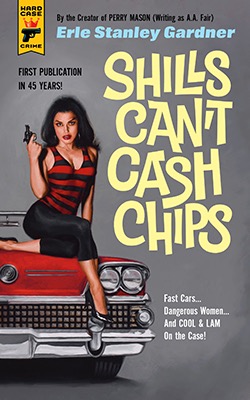 SHILLS CAN'T CASH CHIPSby: Erle Stanley Gardner