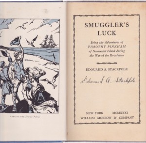 SMUGGLER'S LUCK; Being the Adventures of TIMOTHY PINKHAM of Nantucket Island during the War of the Revolution (SIGNED COPY)by: Stackpole, Edouard A.