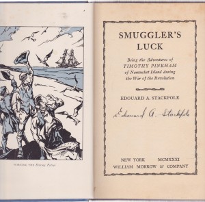 SMUGGLER'S LUCK; Being the Adventures of TIMOTHY PINKHAM of Nantucket Island during the War of the Revolution (SIGNED COPY)by: Stackpole, Edouard A.