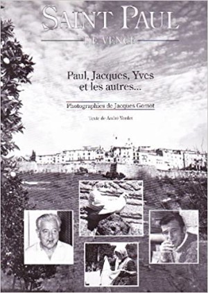 Saint Paul de Vence: Paul, Jacques, Yves et les autresby: Gomot, Jacques (photog.) Verdet, Andr