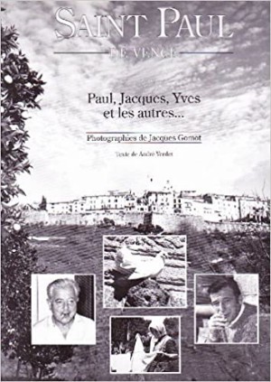 Saint Paul de Vence: Paul, Jacques, Yves et les autresby: Gomot, Jacques (photog.) Verdet, Andr