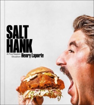 Salt Hank: A Five Napkin Situation a Cookbookby: Laporte, Henry