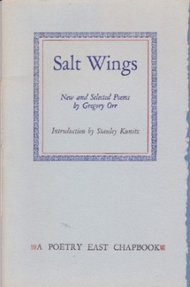 Salt Wings: New and Selected Poems (SIGNED LTD. EDITION)by: Orr, Gregory And Stanley Kunitz 