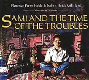 Sami and the Time of the Troublesby: Florence Parry Heide and Judith Heide Gilliland/Ted Lewin