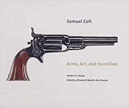 Samuel Colt: Arms, Art, and Inventionby: Houze, Herbert G.