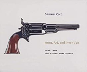 Samuel Colt: Arms, Art, and Inventionby: Houze, Herbert G.