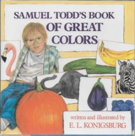 Samuel Todd's Book of Great Colors  (SIGNED COPY)by: Konigsburg, E.L.