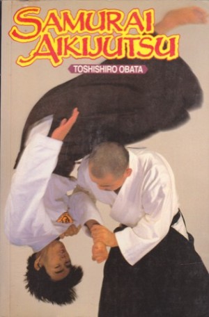 Samurai Aikijutsu by: Obata, Toshishiro 